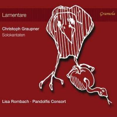 Graupner: Solokantaten [Lamentare] - Pandolfis Consort,Lisa Rombach, CD