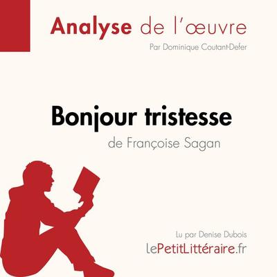 Bonjour tristesse de Françoise Sagan (Analyse de l'oeuvre) - LePetitLitteraire,Dominique Coutant-Defer,Pierre-Maximilien Jenoudet, Audio,