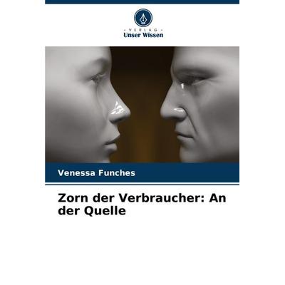 Zorn der Verbraucher: An der Quelle, Taschenbuch von Venessa Funches, Verlag Unser Wissen, 978-620-7-84642-9