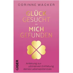 Glück gesucht - Mich gefunden, Ratgeber von Corinne Wacker