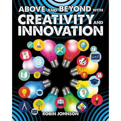 Above and Beyond with Creativity and Innovation, Gebundene Ausgabe von Robin Johnson, Crabtree, 978-0-7787-2831-3