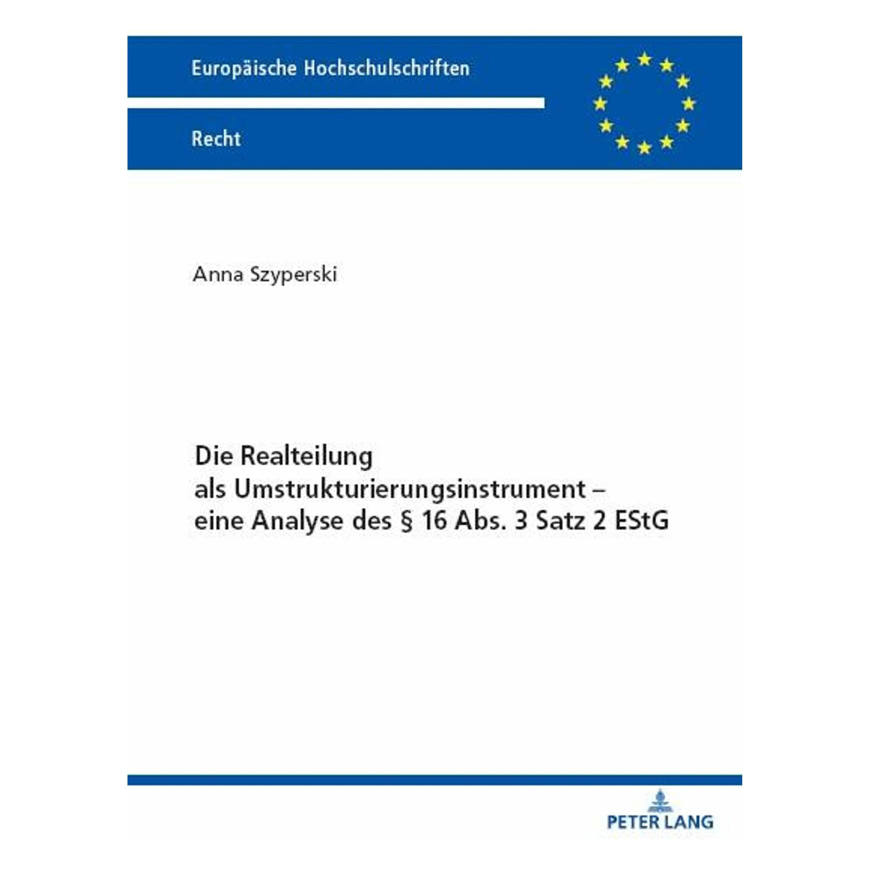 Peter Lang Die Realteilung als Umstrukturierungsinstrument - eine Analyse des § 16 Abs. 3 Satz 2 EStG (Deutsch, Softcover, Anna Szyperski) (56958028)