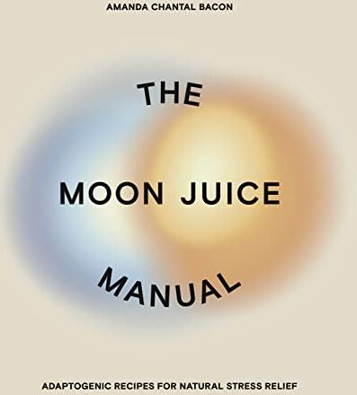 Bacon, Amanda Chantal - The Moon Juice Manual: Adaptogenic Recipes for Natural Stress Relief - Preis vom 30.09.2026 22:30:23 h