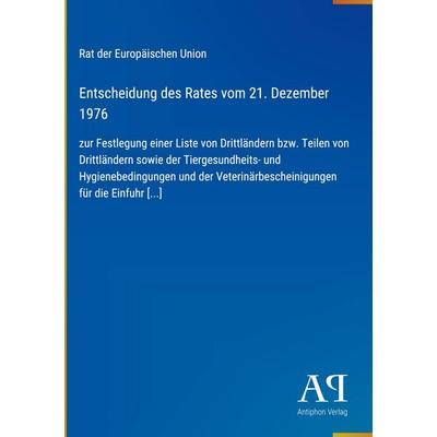 Entscheidung des Rates vom 21. Dezember 1976, Gebundene Ausgabe von Rat der Europäischen Union, Antiphon Verlag, 978-3-387-80686-1