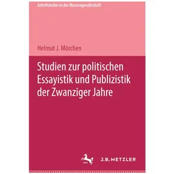 Studien zur politischen Essayistik und Publizistik der zwanziger Jahre, Fachbücher von Helmut J. Mörchen