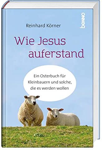 Reinhard Körner - Wie Jesus auferstand: Ein Osterbuch für Kleinbauern und solche, die es werden wollen - Preis vom 10.10.2026 11:48:34 h