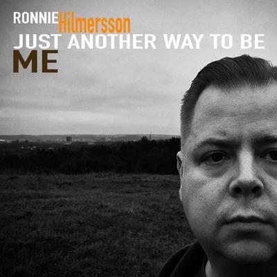 Just Another Way To Be Me - Ronnie Hilmersson, CD