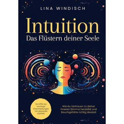 Intuition - Das Flüstern deiner Seele, Taschenbuch von Lina Windisch, Zen Zone, 978-94-037-9564-5