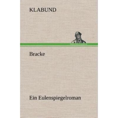 Bracke, Gebundene Ausgabe von Klabund, Tredition, 978-3-8495-3501-8