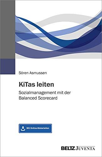 Sören Asmussen - KiTas leiten: Sozialmanagement mit der Balanced Scorecard. Mit Online-Materialien - Preis vom 09.10.2026 07:28:09 h