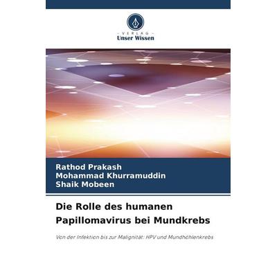 Die Rolle des humanen Papillomavirus bei Mundkrebs, Taschenbuch von Rathod Prakash,Mohammad Khurramuddin,Shaik Mobeen, Verlag Unser Wissen
