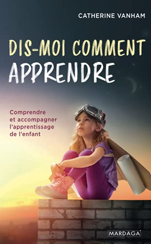 Catherine Vanham - Dis-moi comment apprendre : comprendre et accompagner l'apprentissage de l'enfant - Preis vom 07.10.2026 11:45:10 h