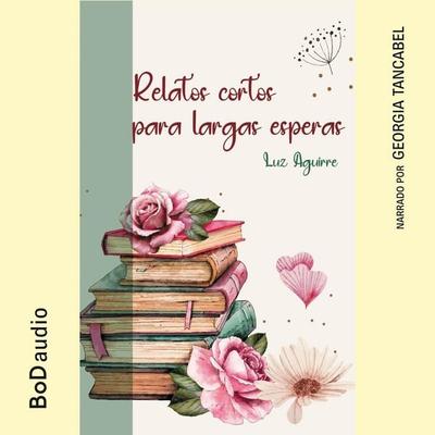 Relatos cortos para largas esperas - Luz Aguirre, Audio, 9788410923768