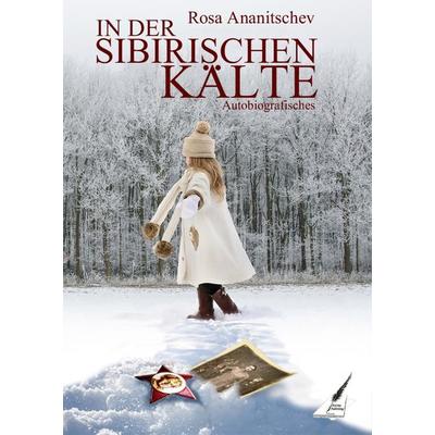 In der sibirischen Kälte, Taschenbuch von Rosa Ananitschev, Karina-Verlag