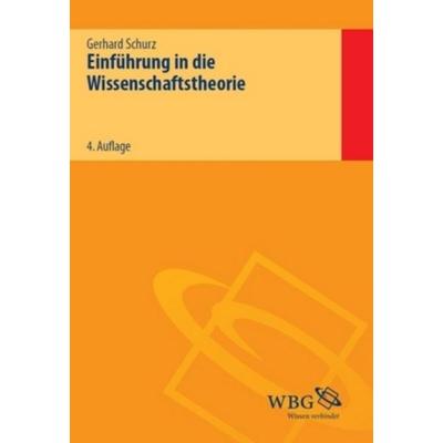 Einführung in die Wissenschaftstheorie, Taschenbuch von Gerhard Schurz, Wissenschaftliche Buchgesellschaft Stuttgart, 978-3-534-24411-9