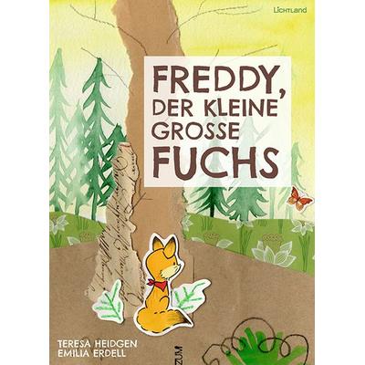 Freddy, der kleine große Fuchs, Gebundene Ausgabe von Teresa Heidgen,Emilia Erdell, Edition Lichtland, 978-3-947171-80-4