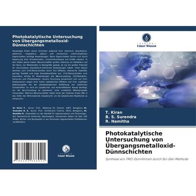 Photokatalytische Untersuchung von Übergangsmetalloxid-Dünnschichten, Taschenbuch von T. Kiran,B. S. Surendra,R. Namitha, Verlag Unser Wissen,