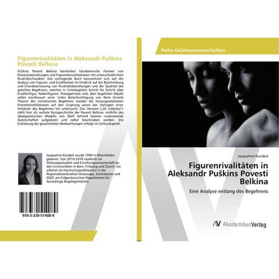 Figurenrivalitäten in Aleksandr Pu¿kins Povesti Belkina, Taschenbuch von Jacqueline Kundert, AV Akademikerverlag, 978-3-330-51408-9
