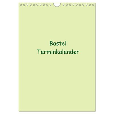Bastel Terminkalender (Wandkalender 2027 DIN A4 hoch), CALVENDO Monatskalender