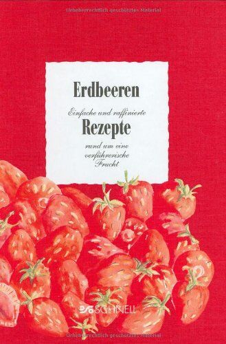 Werner Bockholt - Erdbeeren: Einfache und raffinierte Rezepte rund um eine verführerische Frucht - Preis vom 10.10.2026 11:48:34 h