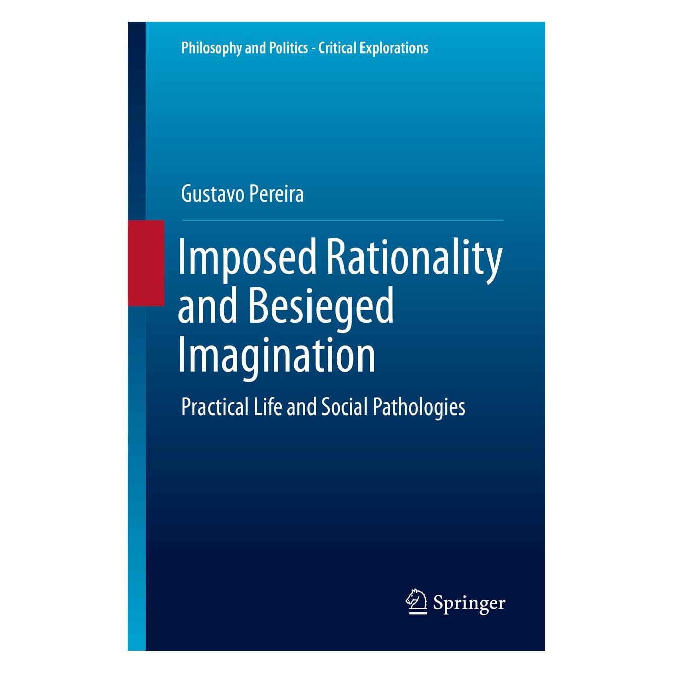 Springer Imposed Rationality and Besieged Imagination (Englisch, Hardcover, Gustavo Pereira) (9783030265199)