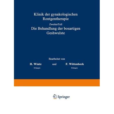 Klinik der gynäkologischen Röntgentherapie, Taschenbuch von H. Wintz,F. Wittenbeck, Springer Berlin, 978-3-642-90149-2