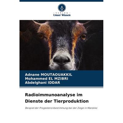 Radioimmunoanalyse im Dienste der Tierproduktion, Taschenbuch von Adnane Moutaouakkil,Mohammed El Mzibri,Abdelghani Iddar, Verlag Unser Wissen,