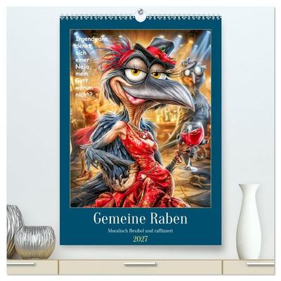 Gemeine Raben. Moralisch flexibel und frech (hochwertiger Premium Wandkalender 2027 DIN A2 hoch), Kunstdruck in Hochglanz