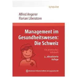 Management im Gesundheitswesen: Die Schweiz, Fachbücher von Florian Liberatore, Alfred Angerer