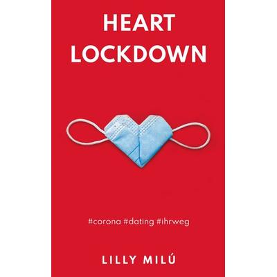 Heart Lockdown, Taschenbuch von Lilly Milú, BoD – Books on Demand, 978-3-7543-1694-8