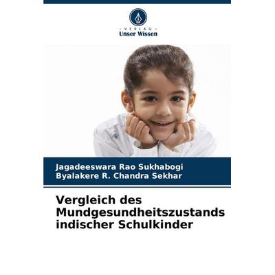 Vergleich des Mundgesundheitszustands indischer Schulkinder, Taschenbuch von Jagadeeswara Rao Sukhabogi,Byalakere R. Chandra Sekhar, Verlag Unser