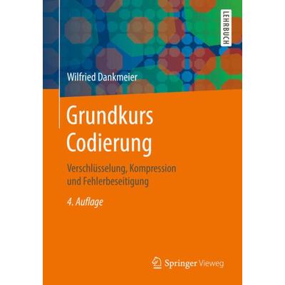 Grundkurs Codierung, Taschenbuch von Wilfried Dankmeier, Springer Fachmedien Wiesbaden GmbH, 978-3-8348-1674-0