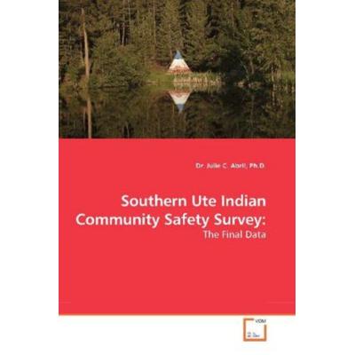 Abril, P: Southern Ute Indian Community Safety Survey:, Taschenbuch von Ph. D. Abril, VDM, 978-3-639-19984-0
