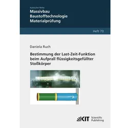 Bestimmung der Last-Zeit-Funktion beim Aufprall flüssigkeitsgefüllter Stosskörper, Fachbücher von Daniela Ruch