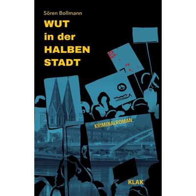 Wut in der Halben Stadt, Taschenbuch von Sören Bollmann, KLAK Verlag, 978-3-911617-02-4