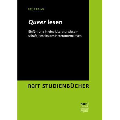 Queer lesen, Taschenbuch von Katja Kauer, Narr Francke Attempto, 978-3-8233-8282-9
