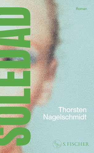 Thorsten Nagelschmidt - Soledad: Roman - Preis vom 07.10.2026 11:45:10 h