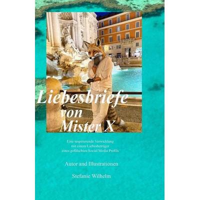 Liebesbriefe von Mr.X, Taschenbuch von Stefanie Wilhelm, Laine Educational Media LLC