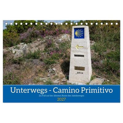 Unterwegs - Camino Primitivo. Zu Fuß auf der ältesten Route des Jakobsweges (Tischkalender 2027 DIN A5 quer), CALVENDO Monatskalender