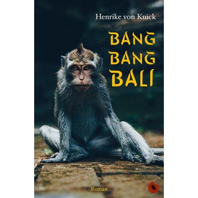 Bang Bang Bali, Taschenbuch von Henrike Kuick, Periplaneta, 978-3-95996-241-4