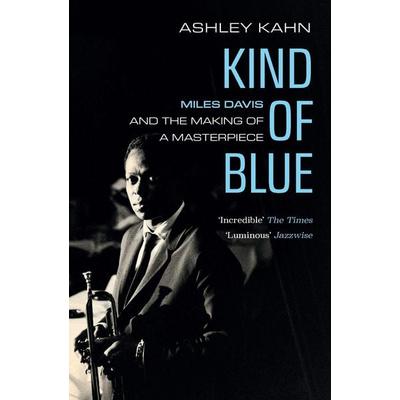 Kind of Blue, Taschenbuch von Ashley Kahn, Granta Books, 978-1-78378-473-8