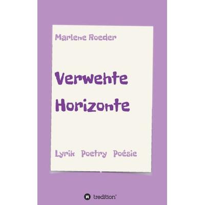 Verwehte Horizonte, Taschenbuch von Marlene Roeder, Tredition, 978-3-7482-6720-1