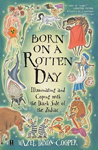 Dixon-Cooper Hazel - Born on a Rotten Day: Illuminating and Coping with the Dark Side of the Zodiac - Preis vom 09.10.2026 07:28:09 h