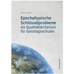 Epochaltypische Schlüsselprobleme als Qualitätskriterium für Ganztagsschulen, Fachbücher von James Loparics
