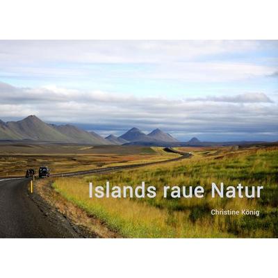 Islands raue Natur, Taschenbuch von Christine König, BoD – Books on Demand, 978-3-7528-3480-2