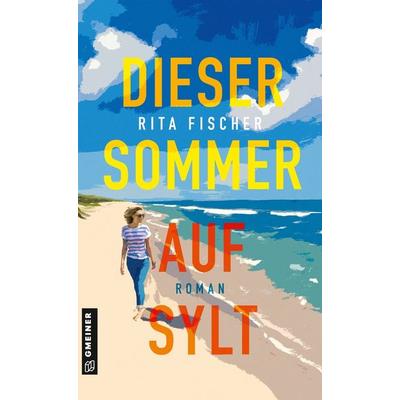 Dieser Sommer auf Sylt, Taschenbuch von Rita Fischer, Gmeiner-Verlag