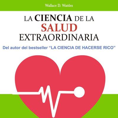 La ciencia de la salud extraordinaria - Wallace D. Wattles, Audio, 9789152165324