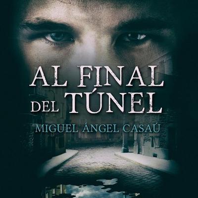 Al final del túnel - Miguel Ángel Casaú Valverde, Audio, 9789178976676