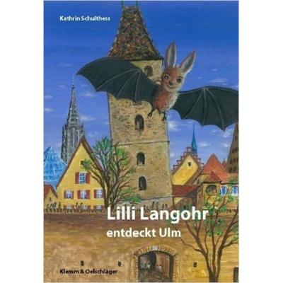 Lilli Langohr entdeckt Ulm, Taschenbuch von Kathrin Schulthess, Verlag Klemm+Oelschläger, 978-3-86281-027-7