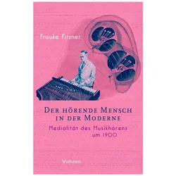 Der hörende Mensch in der Moderne, Fachbücher von Frauke Fitzner